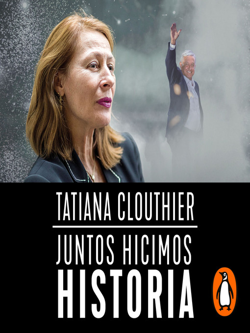 Title details for Juntos hicimos historia by Tatiana Clouthier - Available